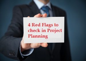 Four red flags to check in Project Planning